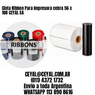 Cinta Ribbon Para Impresora cebra 56 x 108 CEYAL SA