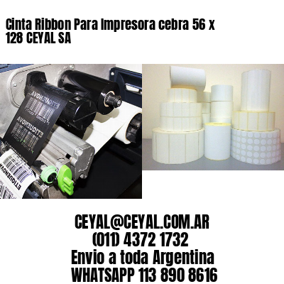 Cinta Ribbon Para Impresora cebra 56 x 128 CEYAL SA