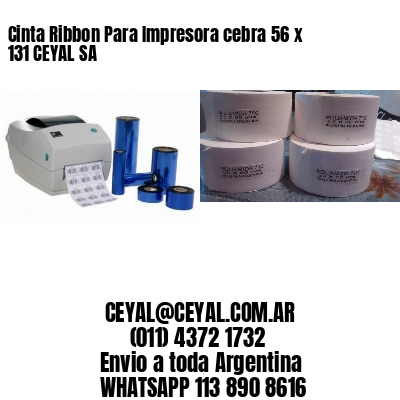 Cinta Ribbon Para Impresora cebra 56 x 131 CEYAL SA