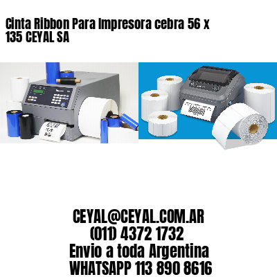 Cinta Ribbon Para Impresora cebra 56 x 135 CEYAL SA