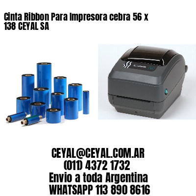 Cinta Ribbon Para Impresora cebra 56 x 138 CEYAL SA