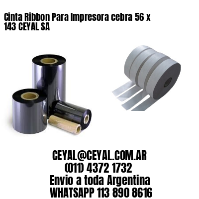 Cinta Ribbon Para Impresora cebra 56 x 143 CEYAL SA