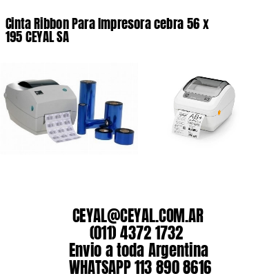Cinta Ribbon Para Impresora cebra 56 x 195 CEYAL SA