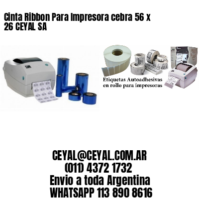 Cinta Ribbon Para Impresora cebra 56 x 26 CEYAL SA