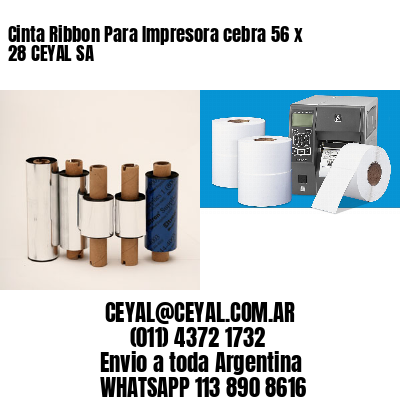 Cinta Ribbon Para Impresora cebra 56 x 28 CEYAL SA