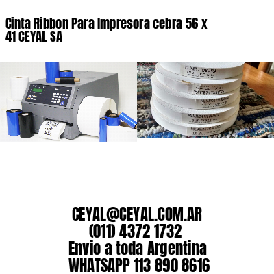 Cinta Ribbon Para Impresora cebra 56 x 41 CEYAL SA