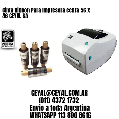 Cinta Ribbon Para Impresora cebra 56 x 46 CEYAL SA