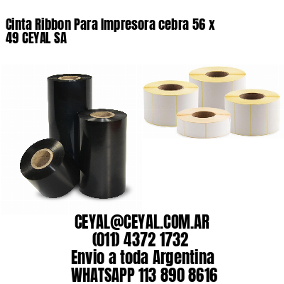 Cinta Ribbon Para Impresora cebra 56 x 49 CEYAL SA