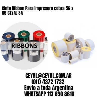 Cinta Ribbon Para Impresora cebra 56 x 66 CEYAL SA
