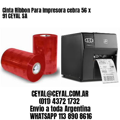 Cinta Ribbon Para Impresora cebra 56 x 91 CEYAL SA