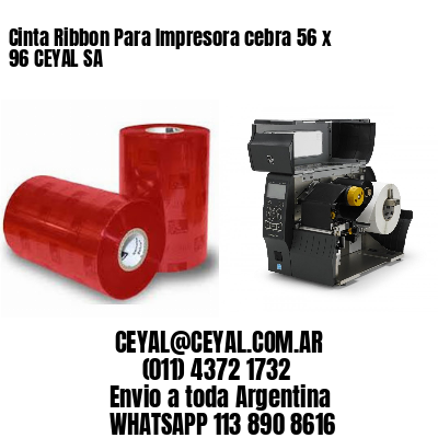 Cinta Ribbon Para Impresora cebra 56 x 96 CEYAL SA
