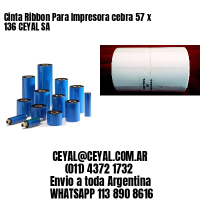 Cinta Ribbon Para Impresora cebra 57 x 136 CEYAL SA