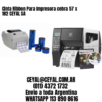 Cinta Ribbon Para Impresora cebra 57 x 182 CEYAL SA