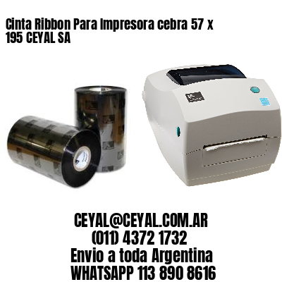 Cinta Ribbon Para Impresora cebra 57 x 195 CEYAL SA