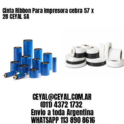 Cinta Ribbon Para Impresora cebra 57 x 28 CEYAL SA