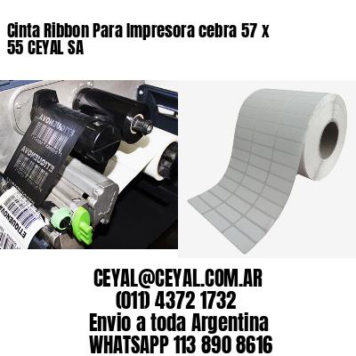 Cinta Ribbon Para Impresora cebra 57 x 55 CEYAL SA