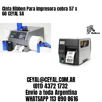 Cinta Ribbon Para Impresora cebra 57 x 60 CEYAL SA