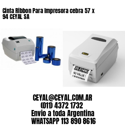 Cinta Ribbon Para Impresora cebra 57 x 94 CEYAL SA
