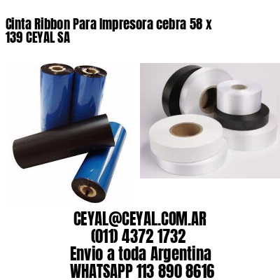 Cinta Ribbon Para Impresora cebra 58 x 139 CEYAL SA