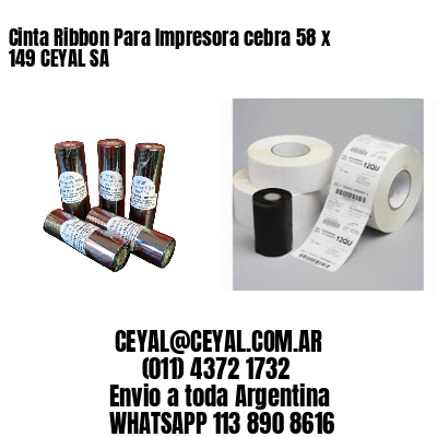 Cinta Ribbon Para Impresora cebra 58 x 149 CEYAL SA