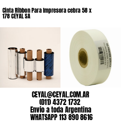 Cinta Ribbon Para Impresora cebra 58 x 178 CEYAL SA