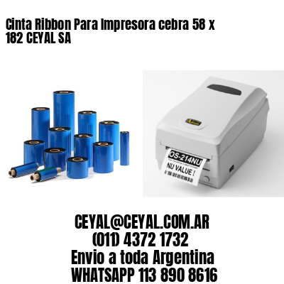 Cinta Ribbon Para Impresora cebra 58 x 182 CEYAL SA