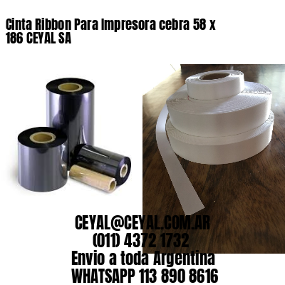 Cinta Ribbon Para Impresora cebra 58 x 186 CEYAL SA