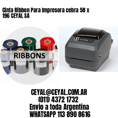 Cinta Ribbon Para Impresora cebra 58 x 196 CEYAL SA