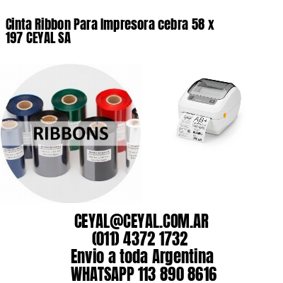 Cinta Ribbon Para Impresora cebra 58 x 197 CEYAL SA