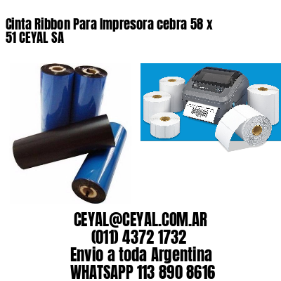 Cinta Ribbon Para Impresora cebra 58 x 51 CEYAL SA