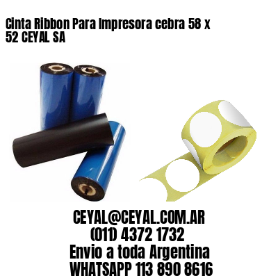 Cinta Ribbon Para Impresora cebra 58 x 52 CEYAL SA