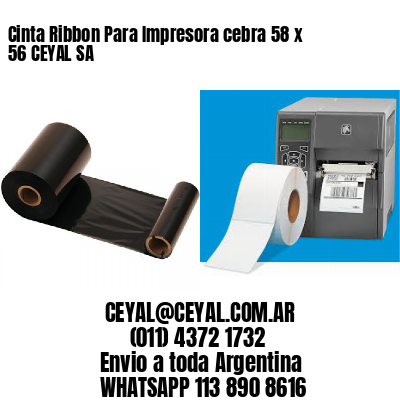 Cinta Ribbon Para Impresora cebra 58 x 56 CEYAL SA