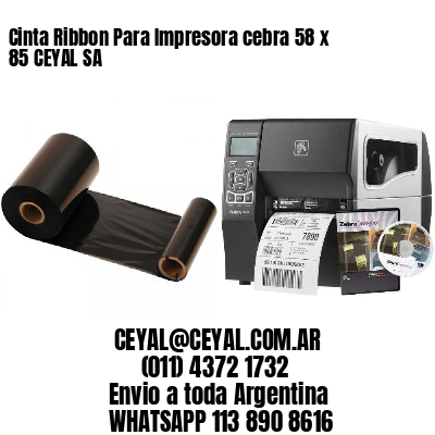 Cinta Ribbon Para Impresora cebra 58 x 85 CEYAL SA