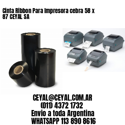 Cinta Ribbon Para Impresora cebra 58 x 87 CEYAL SA