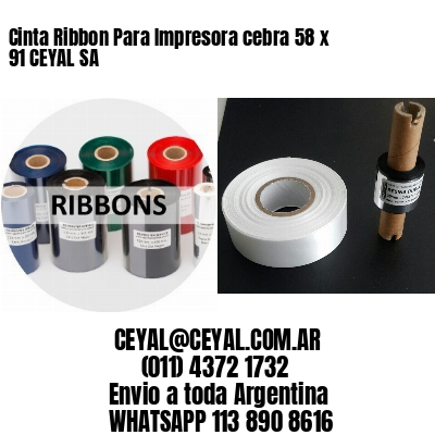 Cinta Ribbon Para Impresora cebra 58 x 91 CEYAL SA