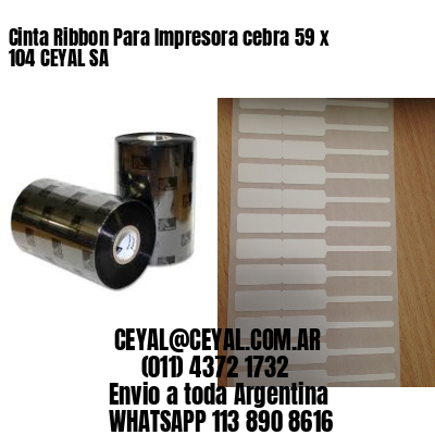 Cinta Ribbon Para Impresora cebra 59 x 104 CEYAL SA