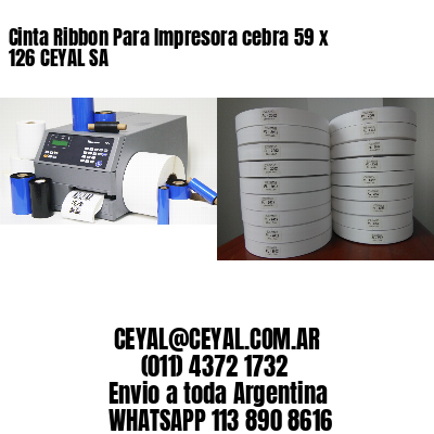 Cinta Ribbon Para Impresora cebra 59 x 126 CEYAL SA