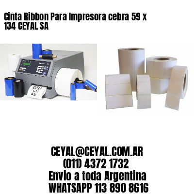 Cinta Ribbon Para Impresora cebra 59 x 134 CEYAL SA