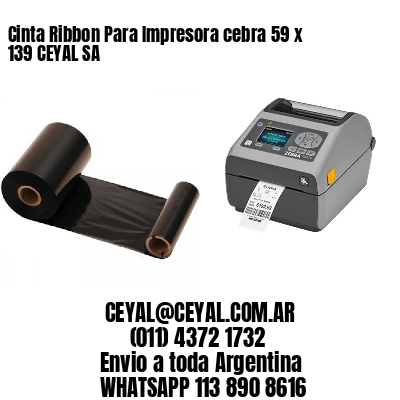 Cinta Ribbon Para Impresora cebra 59 x 139 CEYAL SA