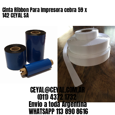 Cinta Ribbon Para Impresora cebra 59 x 142 CEYAL SA