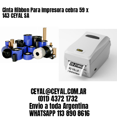 Cinta Ribbon Para Impresora cebra 59 x 143 CEYAL SA