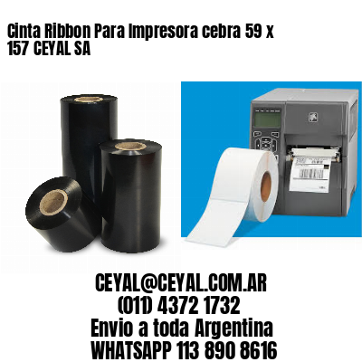 Cinta Ribbon Para Impresora cebra 59 x 157 CEYAL SA