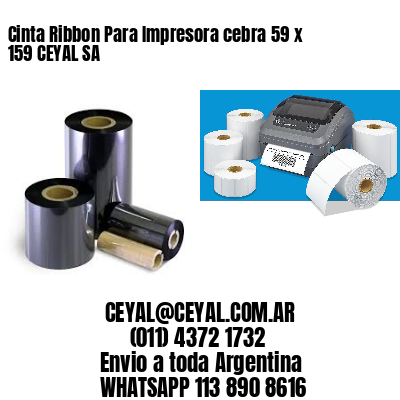 Cinta Ribbon Para Impresora cebra 59 x 159 CEYAL SA
