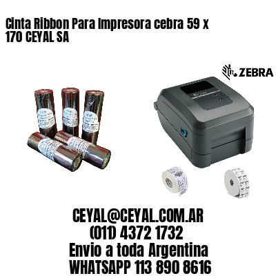 Cinta Ribbon Para Impresora cebra 59 x 170 CEYAL SA