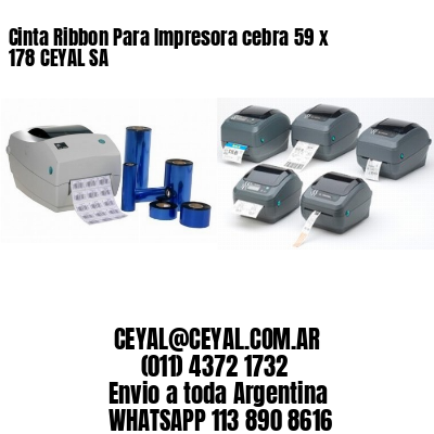 Cinta Ribbon Para Impresora cebra 59 x 178 CEYAL SA