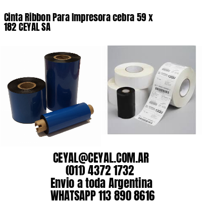 Cinta Ribbon Para Impresora cebra 59 x 182 CEYAL SA