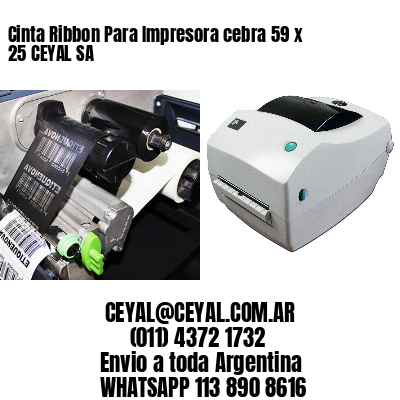 Cinta Ribbon Para Impresora cebra 59 x 25 CEYAL SA
