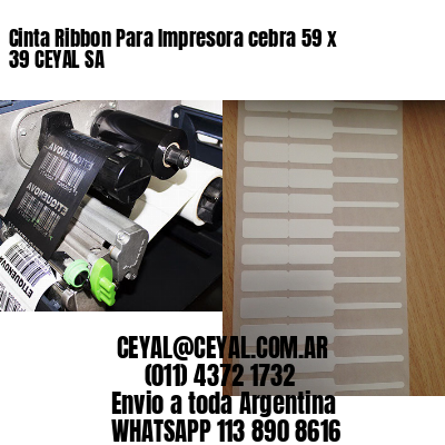 Cinta Ribbon Para Impresora cebra 59 x 39 CEYAL SA