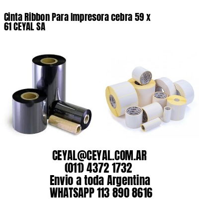 Cinta Ribbon Para Impresora cebra 59 x 61 CEYAL SA
