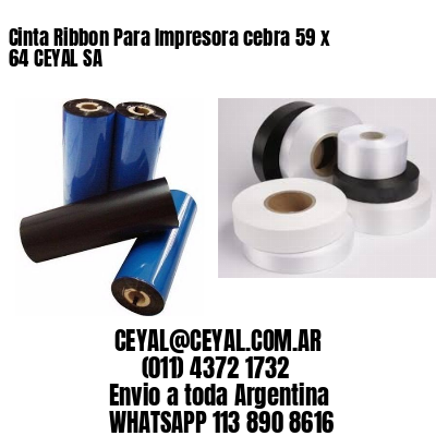 Cinta Ribbon Para Impresora cebra 59 x 64 CEYAL SA